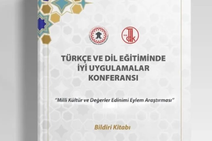 Türkçe ve Dil Eğitiminde İyi Uygulamalar Bildiri Kitabı Yayımlandı