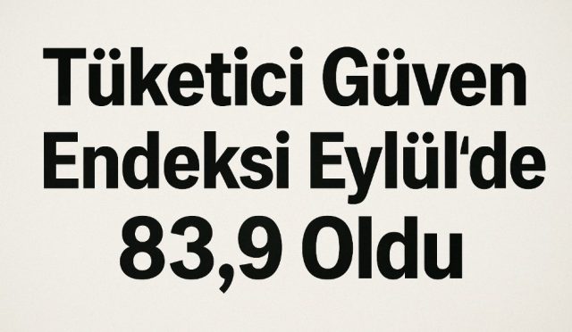 TÜİK, Eylül Tüketici Güven Endeksini 83,9 Olarak Açıkladı
