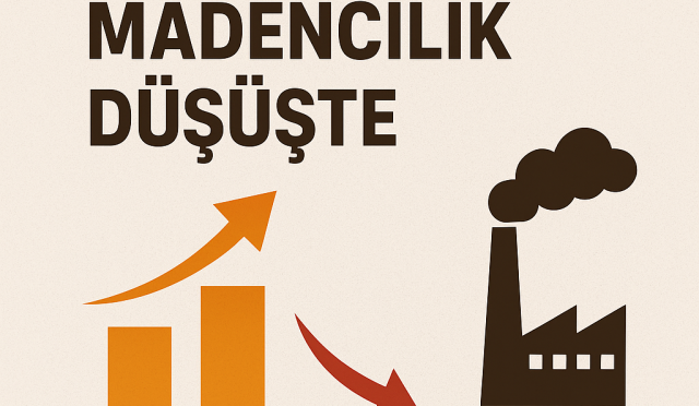İmalat Sanayi Yükselişte, Madencilik Düşüşte!